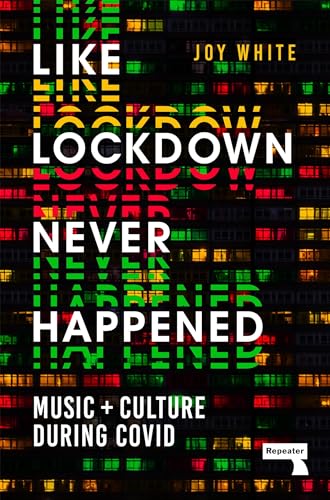 Like Lockdown Never Happened Music and Culture During Covid [Paperback]