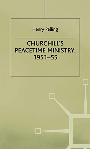 Churchills Peacetime Ministry, 195155 [Hardcover]