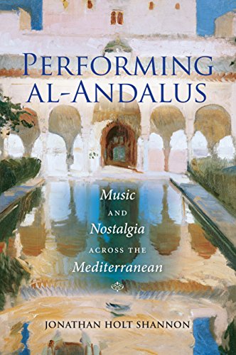 Performing al-Andalus Music and Nostalgia across the Mediterranean [Hardcover]