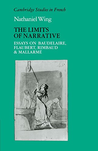 The Limits of Narrative Essays on Baudelaire, Flaubert, Rimbaud and Mallarme [Paperback]