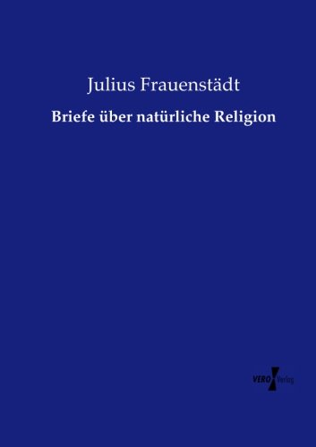 Briefe ber Natrliche Religion (german Edition) [Paperback]