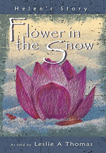 Flower In The Snow-Helen's Story [Hardcover]
