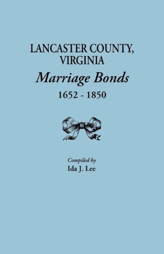 Lancaster County, Virginia, Marriage Bonds, 1652-1850 [Paperback]