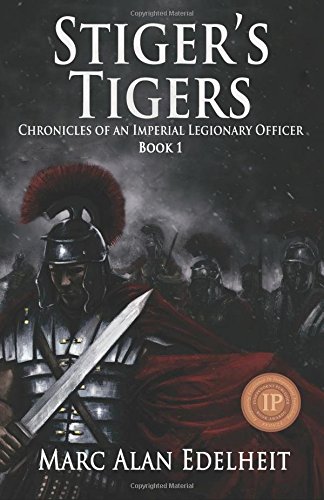 Stiger's Tigers (chronicles Of An Imperial Legionary Officer) (volume 1) [Paperback]