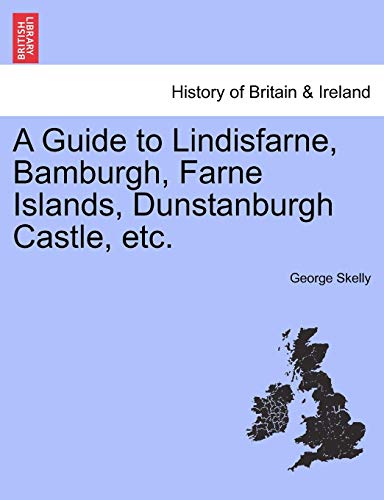 Guide to Lindisfarne, Bamburgh, Farne Islands, Dunstanburgh Castle, Etc [Paperback]