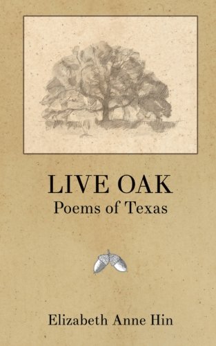 Live Oak Poems Of Texas (poetics) (volume 1) [Paperback]