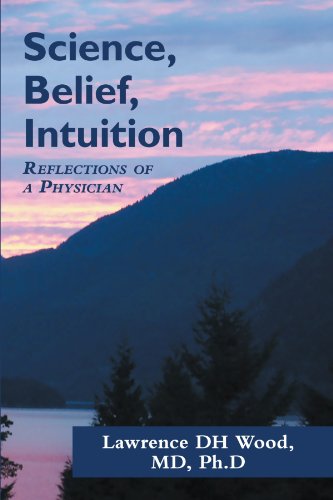 Science, Belief, Intuition  Reflections of a Physician [Paperback]