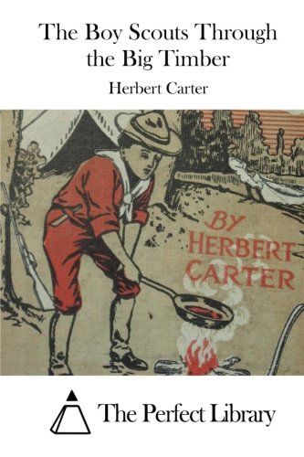 The Boy Scouts Through The Big Timber [Paperback]