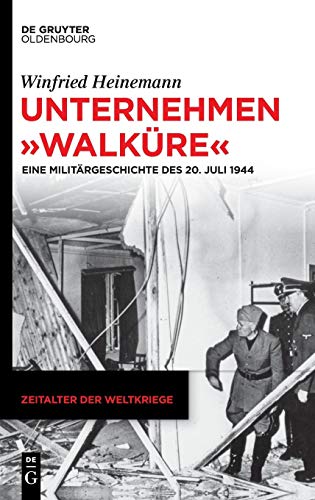 Unternehmen Walkre  Eine Militrgeschichte des 20. Juli 1944 [Hardcover]