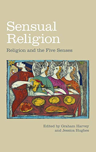 Sensual Religion Religion and the Five Senses [Hardcover]