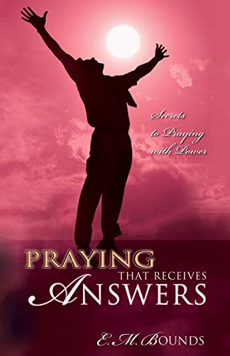 Praying That Receives Answers Secrets to Praying with Power [Paperback]