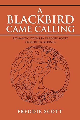 Blackbird Came Calling  Romantic Poems by Freddie Scott (Robert Pickering) [Paperback]
