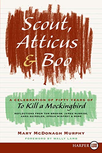 Scout, Atticus, and Boo A Celebration of Fifty Years of To Kill a Mockingbird [Paperback]