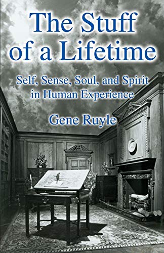 The Stuff of a Lifetime Self, Sense, Soul, and Spirit in Human Experience [Paperback]
