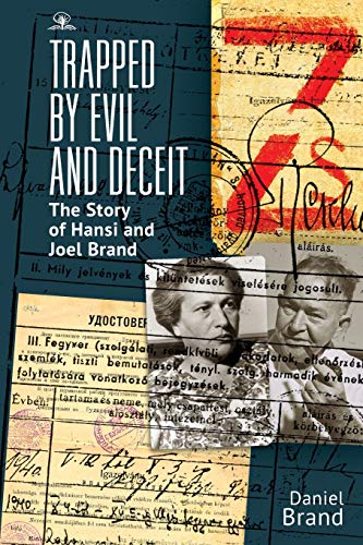 Trapped by Evil and Deceit The Story of Hansi and Joel Brand [Paperback]