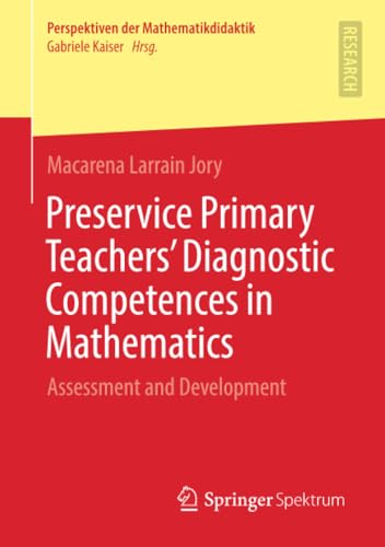 Preservice Primary Teachers Diagnostic Competences in Mathematics Assessment a [Paperback]
