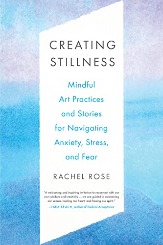 Creating Stillness Mindful Art Practices and Stories for Navigating Anxiety, St [Paperback]