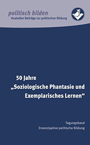 50 Jahre Soziologische Phantasie Und Exemplarisches Lernen