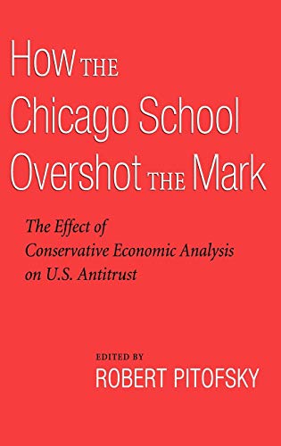 How the Chicago School Overshot the Mark The Efect of Conservative Economic Ana [Hardcover]