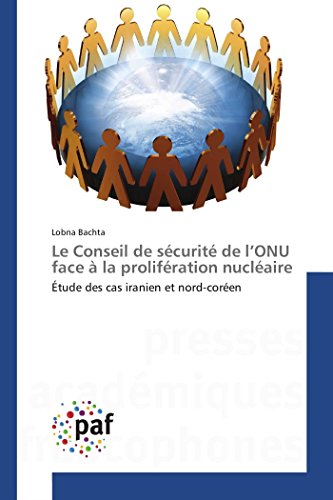 Le Conseil De Scurit De L'onu Face  La Prolifration Nuclaire tude Des Cas [Paperback]