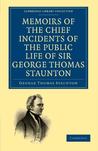 Memoirs of the Chief Incidents of the Public Life of Sir George Thomas Staunton, [Paperback]