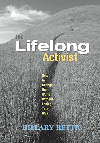 The Lifelong Activist How to Change the World without Losing Your Way [Paperback]