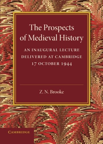 The Prospects of Medieval History An Inaugural Lecture Delivered at Cambridge,  [Paperback]