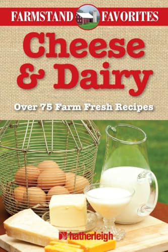 Cheese &amp Dairy Farmstand Favorites Over 75 Farm Fresh Recipes [Paperback]