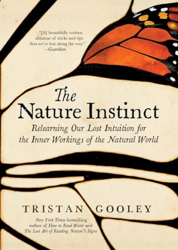 The Nature Instinct Relearning Our Lost Intuition for the Inner Workings of the [Hardcover]