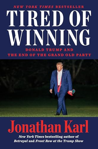 Tired of Winning: Donald Trump and the End of the Grand Old Party [Hardcover]