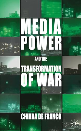 Media Power and The Transformation of War [Hardcover]