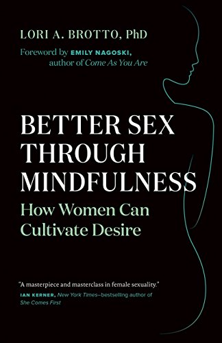 Better Sex Through Mindfulness How Women Can Cultivate Desire [Paperback]