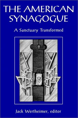 The American Synagogue A Sanctuary Transformed [Paperback]