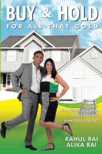 Buy and Hold for All That Gold  Simple Steps to Real Estate Millions [Paperback]