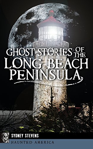 Ghost Stories of the Long Beach Peninsula [Hardcover]