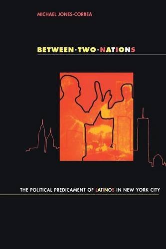 Between Two Nations The Political Predicament Of Latinos In New York City [Paperback]