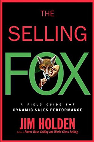 The Selling Fox A Field Guide for Dynamic Sales Performance [Hardcover]