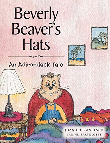 Beverly Beaver's Hats An Adirondack Tale [Paperback]