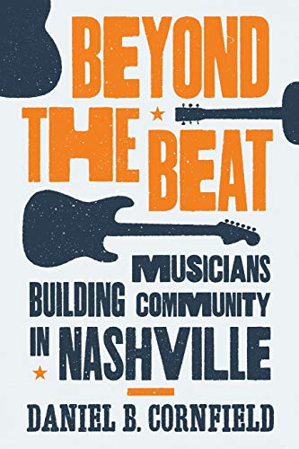Beyond the Beat Musicians Building Community in Nashville [Paperback]
