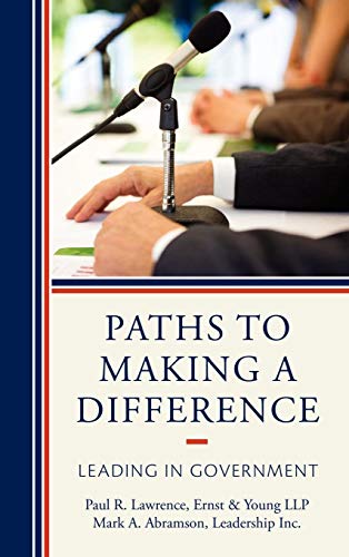 Paths to Making a Difference Leading in Government [Hardcover]