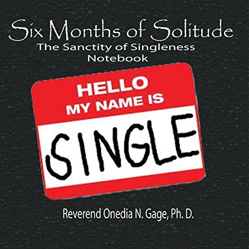 Six Months Of Solitude The Sanctity Of Singleness Notebook [Paperback]