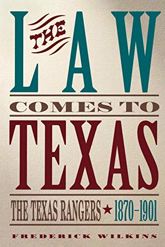 The Law Comes To Texas The Texas Rangers, 1870-1901 [Paperback]