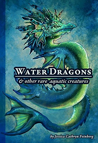 Water Dragons & Other Rare Aquatic Creatures A Field Guide [Hardcover]