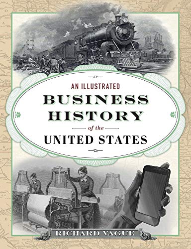 An Illustrated Business History of the United States [Hardcover]