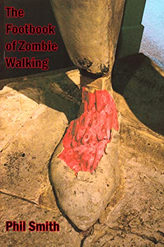 The Footbook of Zombie Walking How to Be More Than a Survivor in an Apocalypse [Paperback]