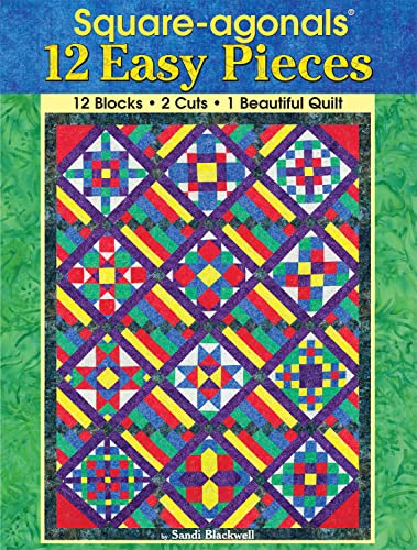 Square-agonals 12 Easy Pieces 12 Blocks, 2 Cuts, 1 Beautiful Quilt [Paperback]