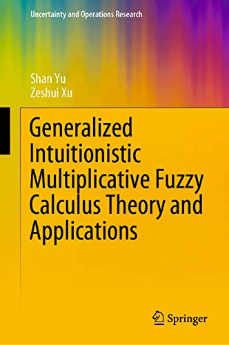 Generalized Intuitionistic Multiplicative Fuzzy Calculus Theory and Applications [Hardcover]