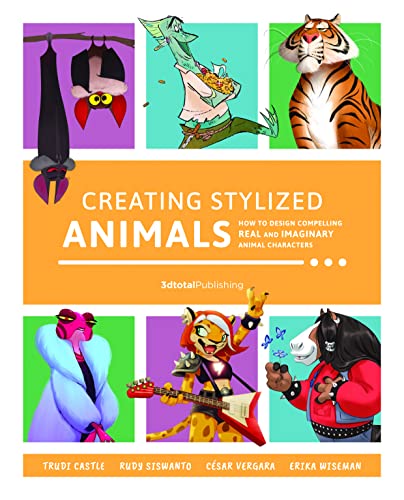Creating Stylized Animals How to design compelling real and imaginary animal ch [Paperback]