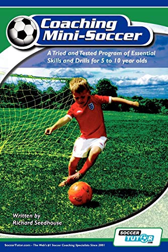 Coaching Mini Soccer A Tried And Tested Program Of Essential Skills And Drills  [Paperback]