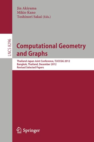 Computational Geometry and Graphs Thailand-Japan Joint Conference, TJJCCGG 2012 [Paperback]